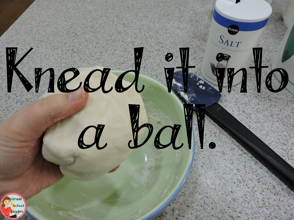 Knead it into a ball