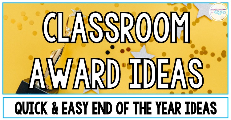 Quick And Easy Classroom Award Ideas to Make the End of the Year Easier -  Grade School Giggles