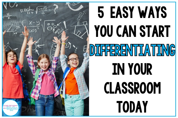 5 Easy Ways You Can Start Differentiating In Your Classroom Today