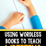 Using Wordless Books To Teach Writing